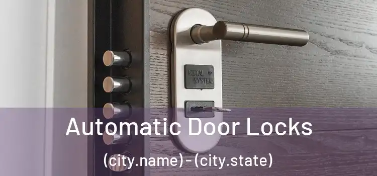  Automatic Door Locks (city.name) - (city.state)